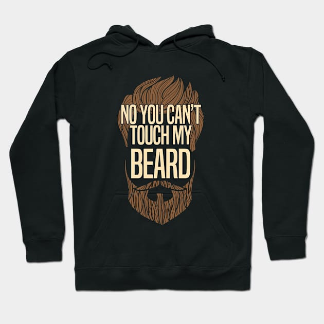 Beard - No You Cant Touch My Beard Hoodie by Kudostees